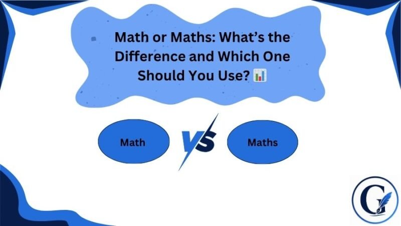 Math or Maths: Difference, Meaning & Usage Explained (2026)