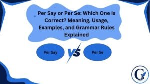 Per Say or Per Se: Meaning & Correct Usage (2026)