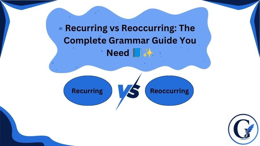Recurring vs Reoccurring: Key Differences Explained (2026)