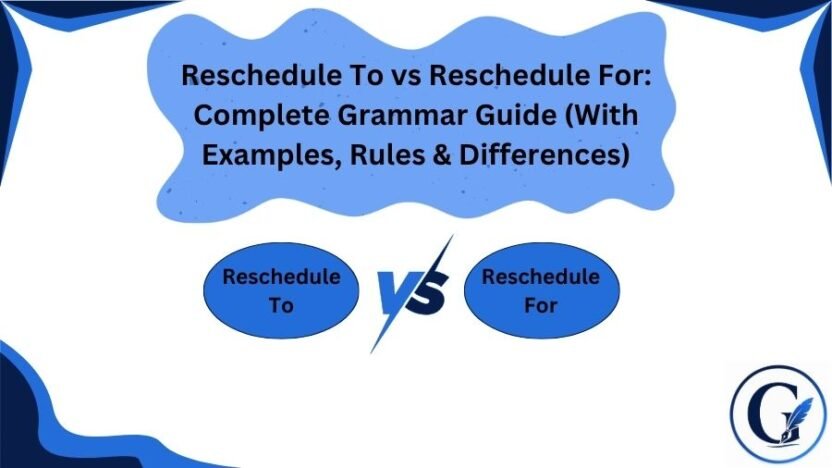 Reschedule To vs Reschedule For: Grammar Guide (2026)